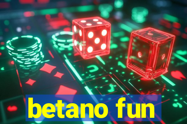 betano fun